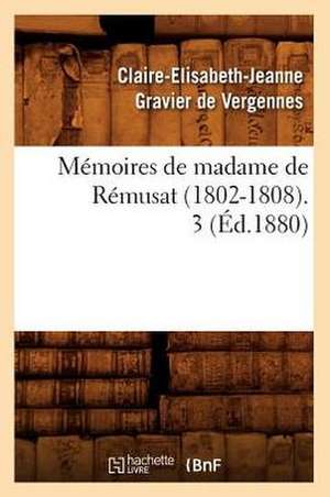 Memoires de Madame de Remusat (1802-1808). 3 (Ed.1880) de De Remusat C. E. J.