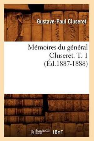 Memoires Du General Cluseret. T. 1 de Gustave-Paul Cluseret