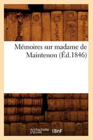 Memoires Sur Madame de Maintenon (Ed.1846) de Sans Auteur