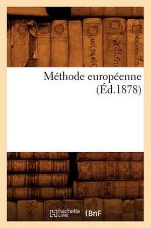Méthode Européenne (Éd.1878) de Sans Auteur