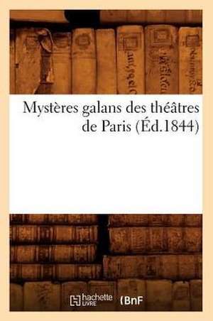 Mysteres Galans Des Theatres de Paris (Ed.1844) de Sans Auteur