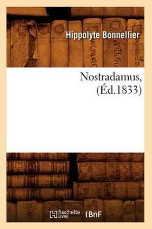 Nostradamus, (Ed.1833) de Bonnellier H.