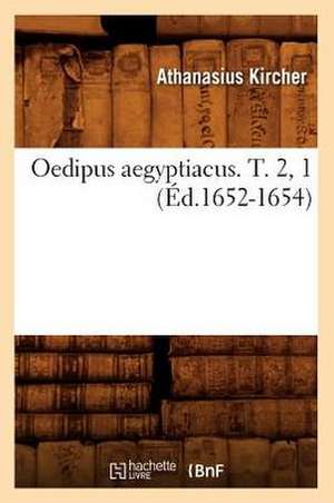 Oedipus Aegyptiacus. T. 2, 1 (Ed.1652-1654) de Athanasius Kircher