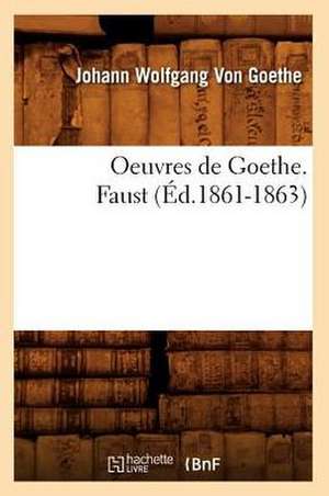 Oeuvres de Goethe. Faust (Ed.1861-1863) de Johann Wolfgang Von Goethe