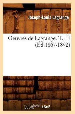 Oeuvres de Lagrange. T. 14 (Ed.1867-1892) de Joseph Louis Lagrange