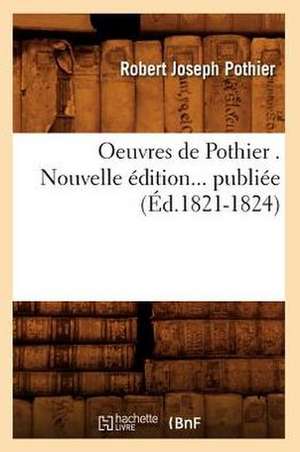 Oeuvres de Pothier . Nouvelle Edition... Publiee (Ed.1821-1824): Melanges (Ed.1862) de Pothier R. J.