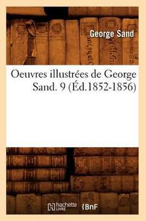 Oeuvres Illustrees de George Sand. 9 (Ed.1852-1856) de George Sand