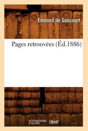 Pages Retrouvees (Ed.1886) de Edmond de Goncourt