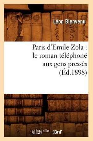 Paris D'Emile Zola: Le Roman Telephone Aux Gens Presses (Ed.1898) de Leon Bienvenu