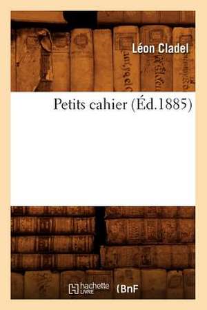 Petits cahier (Éd.1885) de Léon Cladel