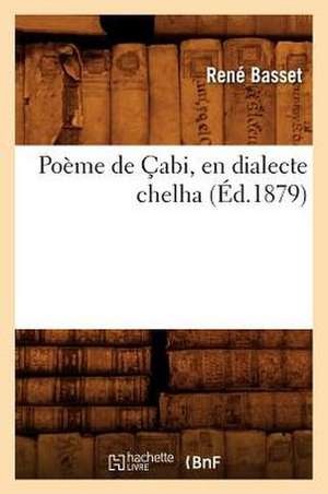 Poeme de Cabi, En Dialecte Chelha (Ed.1879) de Sans Auteur