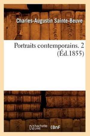 Portraits Contemporains. 2 (Ed.1855) de Charles Augustin Sainte-Beuve