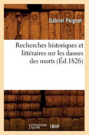 Recherches Historiques Et Litteraires Sur Les Danses Des Morts (Ed.1826) de Gabriel Peignot