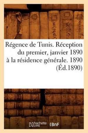 Regence de Tunis . Reception Du Premier, Janvier 1890 a la Residence Generale. 1890 (Ed.1890) de Sans Auteur