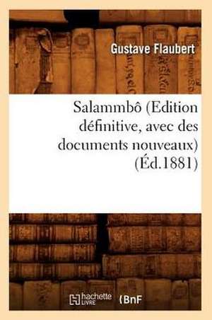 Salammbo (Edition Definitive, Avec Des Documents Nouveaux) de Gustave Flaubert