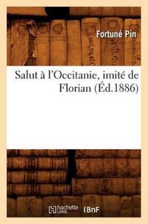 Salut A L'Occitanie, Imite de Florian de Fortune Pin