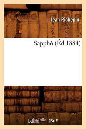 Sappho (Ed.1884) de Jean Richepin