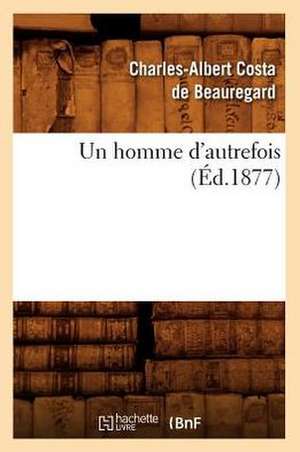 Un Homme D'Autrefois (Ed.1877) de Sans Auteur