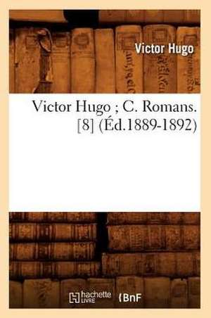 Victor Hugo; C. Romans. [8] (Ed.1889-1892) de Victor Hugo