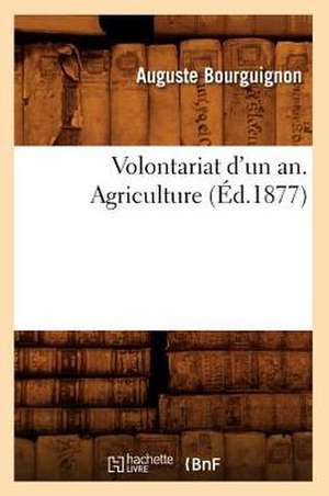 Volontariat D'Un An. Agriculture, (Ed.1877) de Bourguignon a.