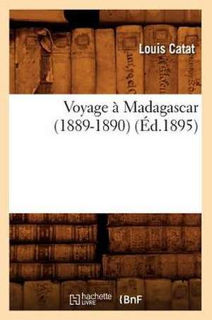 Voyage a Madagascar (1889-1890) (Ed.1895) de Catat L.