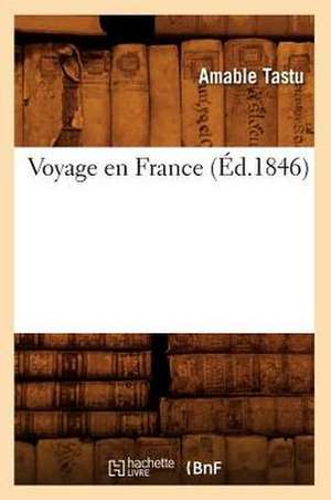 Voyage En France (Ed.1846) de Tastu a.