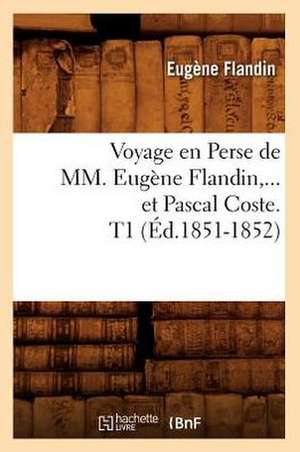 Voyage En Perse de MM. Eugene Flandin, ... Et Pascal Coste. T1 (Ed.1851-1852): Congres de Rome 1894 (Ed.1894) de Eugene Flandin