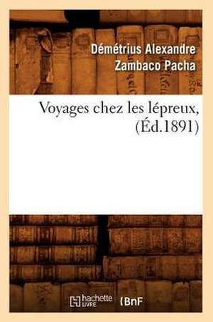 Voyages Chez Les Lepreux, (Ed.1891) de Zambaco Pacha D. a.