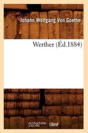 Werther (Éd.1884) de von Goethe J W