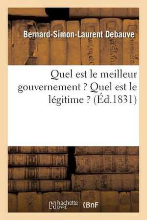 Quel Est Le Meilleur Gouvernement ? Quel Est Le Legitime ?