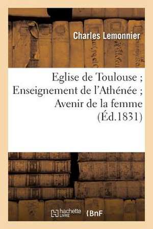 Eglise de Toulouse; Enseignement de L'Athenee; Avenir de La Femme