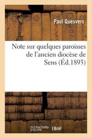 Note Sur Quelques Paroisses de L'Ancien Diocese de Sens