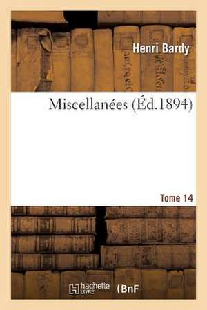 Miscellanees. Tome 14