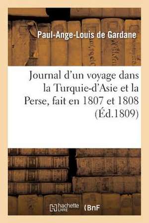 Journal D Un Voyage Dans La Turquie-D Asie Et La Perse, Fait En 1807 Et 1808