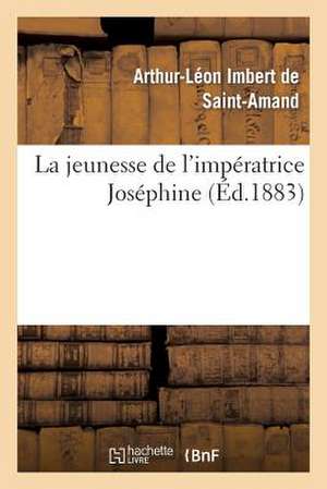 La Jeunesse de L'Imperatrice Josephine