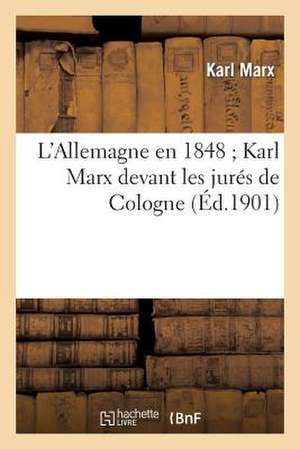 L Allemagne En 1848; Karl Marx Devant Les Jures de Cologne; Revelations Sur Le Proces