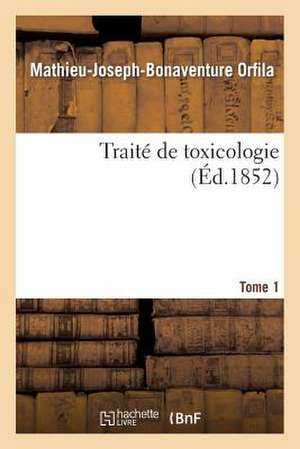 Traite de Toxicologie. Tome 1 de Orfila-M-J-B