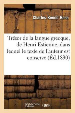 Tresor de La Langue Grecque, de Henri Estienne, Dans Lequel Le Texte de L Auteur Est Conserve