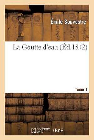 La Goutte D'Eau. Tome 1