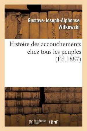 Histoire Des Accouchements Chez Tous Les Peuples