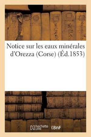 Notice Sur Les Eaux Minerales D'Orezza (Corse)