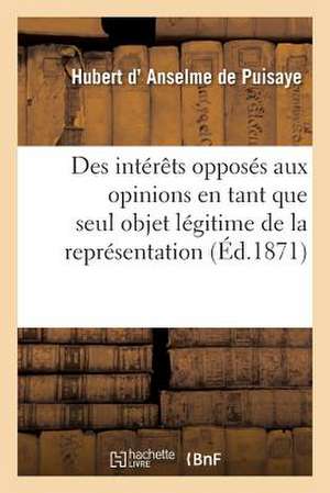 Des Interets Opposes Aux Opinions En Tant Que Seul Objet Legitime de La Representation Nationale