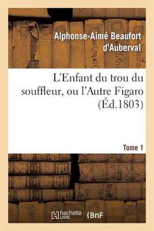 L'Enfant Du Trou Du Souffleur, Ou L'Autre Figaro. Tome 1