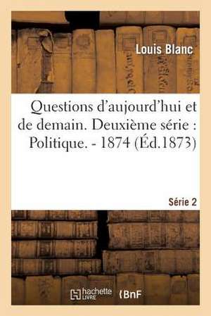 Questions D'Aujourd'hui Et de Demain. Deuxieme Serie