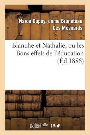 Blanche Et Nathalie, Ou Les Bons Effets de L'Education