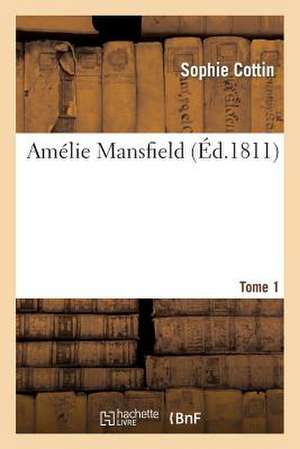 Amelie Mansfield. Tome 1 de Sophie Cottin