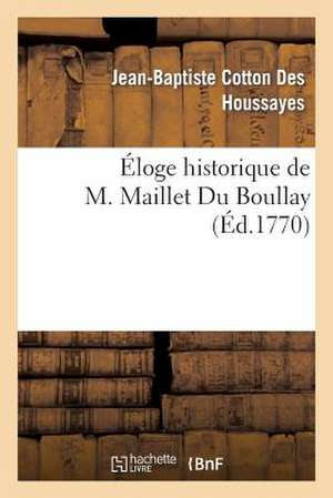 Eloge Historique de M. Maillet Du Boullay de Cotton Des Houssayes-J-B