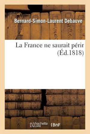 La France Ne Saurait Perir de Debauve-B-S-L