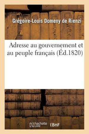 Adresse Au Gouvernement Et Au Peuple Francais de Domeny De Rienzi-G-L