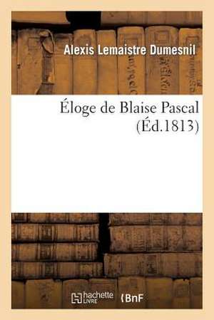 Eloge de Blaise Pascal de Dumesnil-A